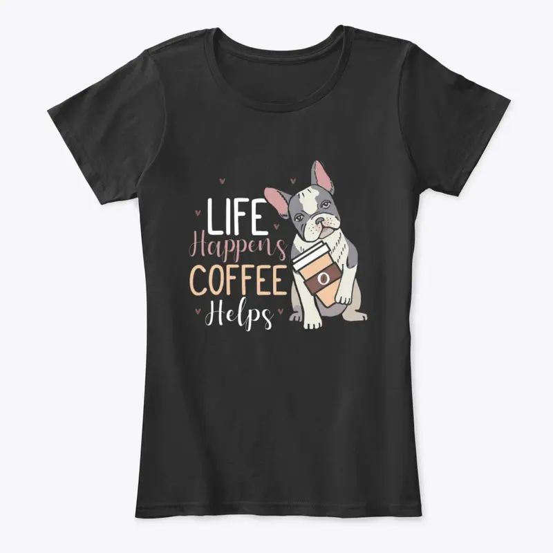 Life Happens Coffee Helps